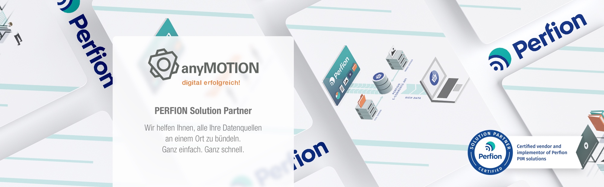 PERFION Solution Partner Wir helfen Ihnen, alle Ihre Datenquellen an einem Ort zu bündeln. Ganz einfach.